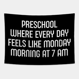 Preschool Where every day feels like Monday morning Tapestry