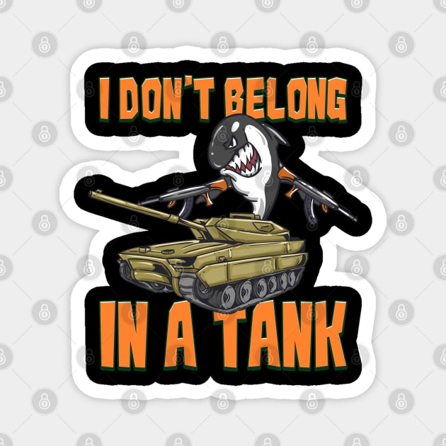 I Don't Belong In A Tank Funny Killer Whale Meme Orca Whale Magnet by Proficient Tees