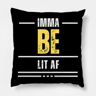 Imma Be Lit Af - White Yellow Typography Pillow