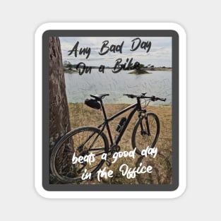 Any bad day on a bike BEATS a good day in the office Magnet