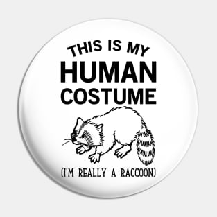 This is my Human Costume Raccoon Pin