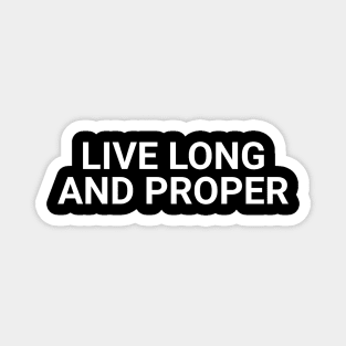 Live Long And Proper Magnet