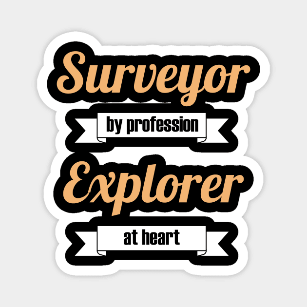 Surveyor by profession explorer at heart Magnet by Marhcuz