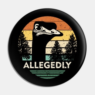 Allegedly-Ostrich Pin