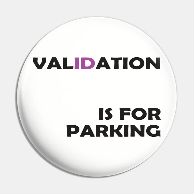 Validation is for parking (purple) Pin by TrinityKnotStudio