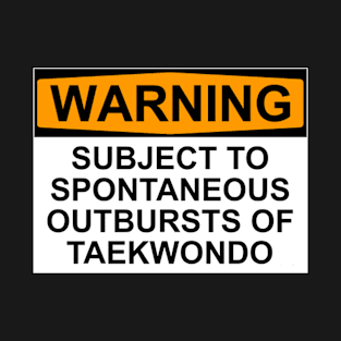 Outbursts Of Taekwondo T-Shirt
