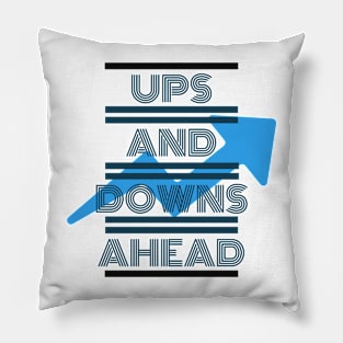 "Ups & Downs Ahead" Pillow