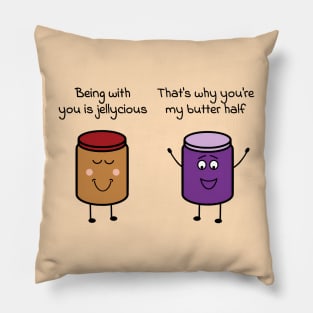 Being with you is jellycious - That's why you're my butter half Pillow