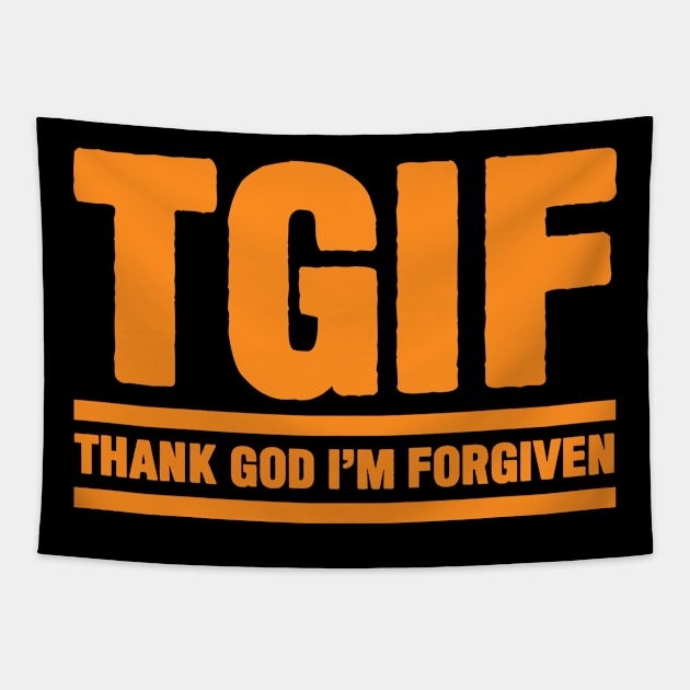 TGIF - Thank God I am Forgiven Tapestry by Plushism