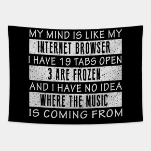 My Mind Is Like My Internet Browser Tapestry