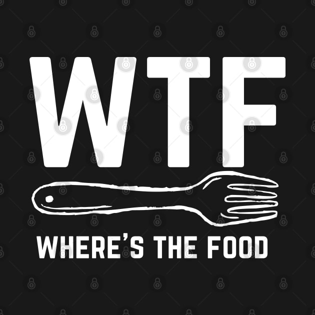 FOOD ' WTF WHERE'S THE FOOD by Syntax Wear