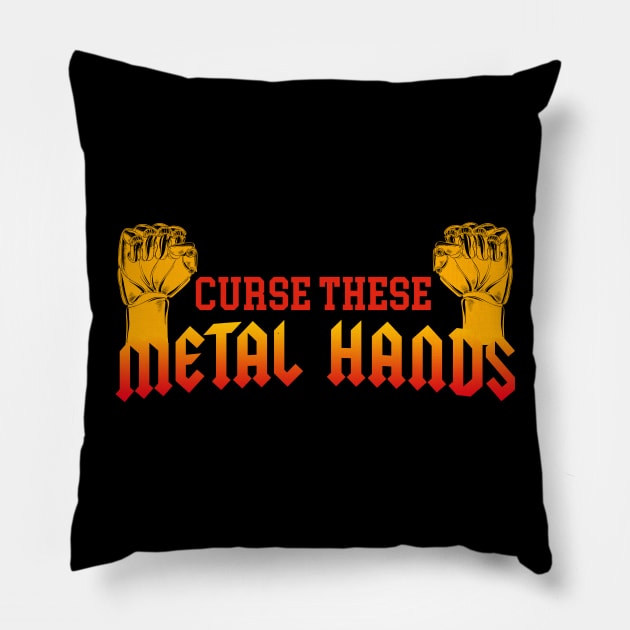 Curse These Metal Hands Pillow by Meta Cortex