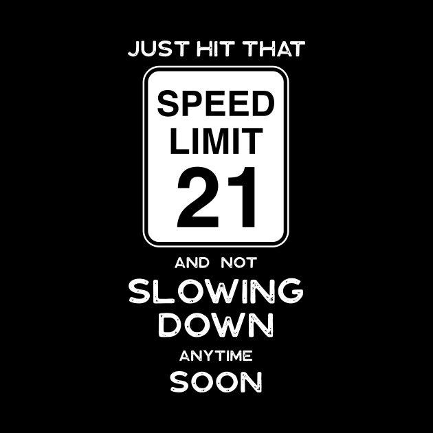 21st Birthday Gift Ideas Speed Limit 21 Sign by Possetivitees