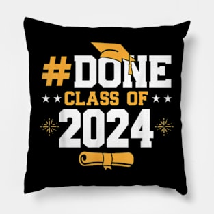 Done Class Of 2024 Graduation Graduate Senior High School T-Shirt Pillow