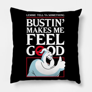 Bustin' makes me feel good Pillow