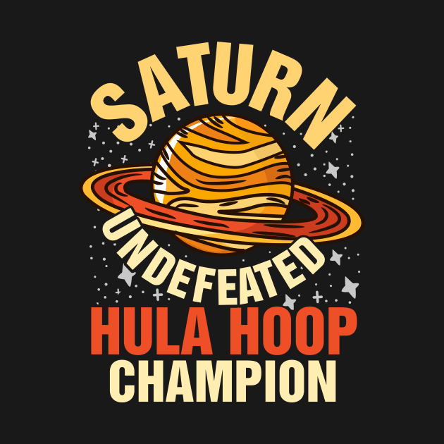 Saturn Undefeated Hula Hoop Champion Gift by biNutz