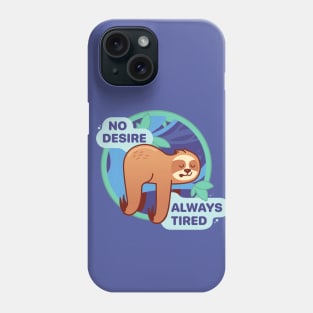 No Desire, Always Tired - Life Can Be A Beatdown Phone Case