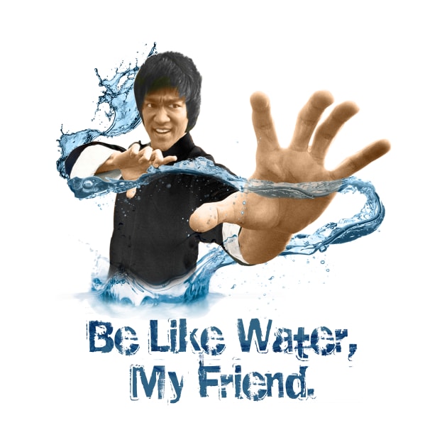 Bruce Lee - Be Like Water by MartialArtsTees