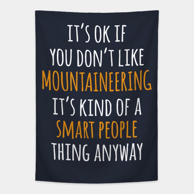 Mountaineering Funny Gift Idea | It's Ok If You Don't Like Mountaineering Tapestry by khoula252018