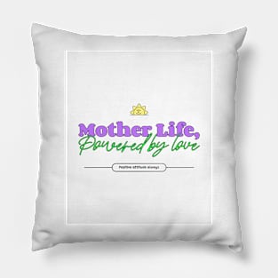 mother life powered by love Pillow