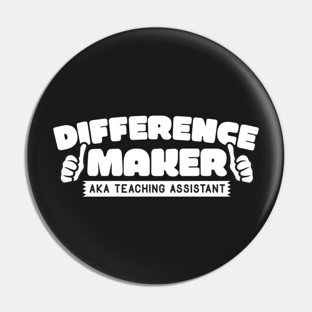 Difference Maker AKA Teaching Assistant Pin by thingsandthings