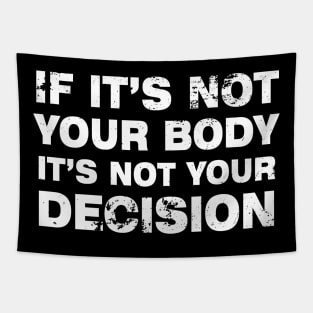 If It's Not Your Body, It's Not Your Choice....Abortion Choice Vintage Tapestry