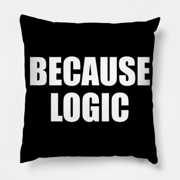 Because Logic Pillow by EpicEndeavours