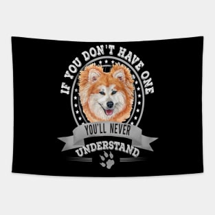 If You Don't Have One You'll Never Understand Funny Akita Inu long coat Owner Tapestry