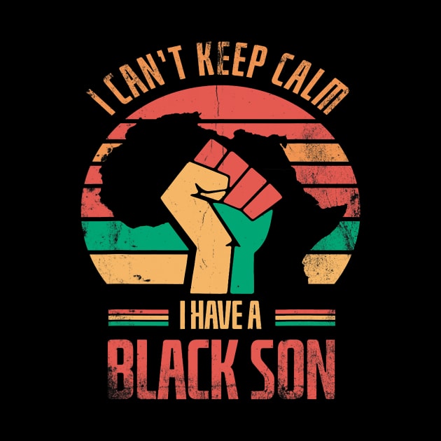 I Cant Keep Calm I Have A Black Son For Pride African by omorihisoka