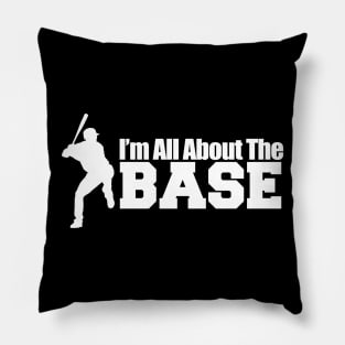 i´m  all about  the base Pillow