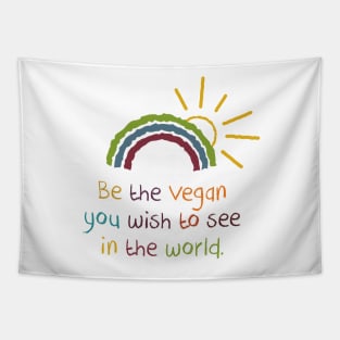 Be the vegan you wish to see in the world Tapestry