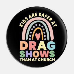 Kids Are Safer At Drag Shows Than At Church Pin