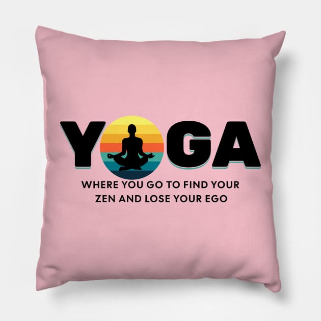 Yoga Find Your Zen Lose Your Ego Yoga lover Pillow by Barts Arts