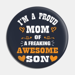 I'm a Proud Mom Of A Freaking Awesome Son Mother's Day Pin