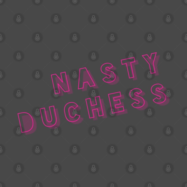 Nasty Duchess by MemeQueen