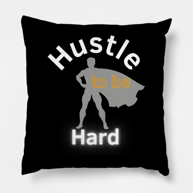 Hustle Hard Pillow by Statement-Designs