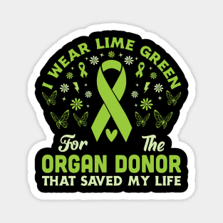 I Wear Lime Green For The Organ Donor Green Ribbon Awareness Magnet