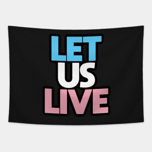Trans Rights Are Human Rights - "LET US LIVE" - (BLK OL)(TXT STKD) Tapestry