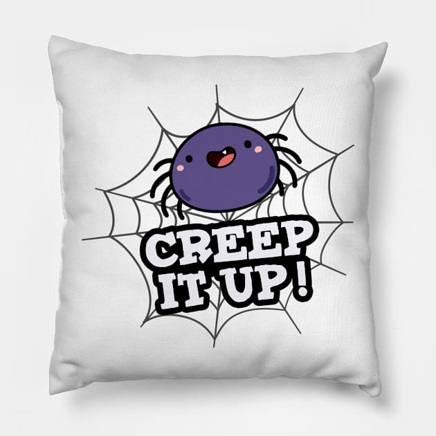 Creep It Up Cute Positive Spider Pun Pillow by punnybone