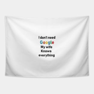 i dont need google my wife knows everything Tapestry