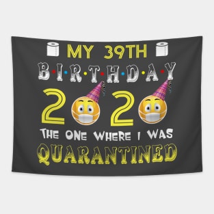 my 39th Birthday 2020 The One Where I Was Quarantined Funny Toilet Paper Tapestry