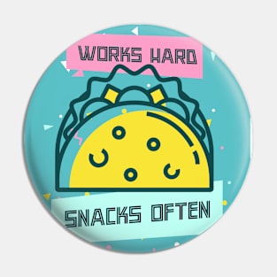 Works Hard, Snacks Often - Taco Edition Pin