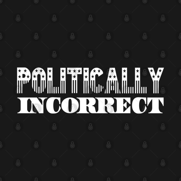 Politically Incorrect | I Hate Politics | Not Pc Shirt by DesignsbyZazz