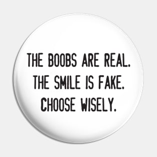 THE BOOBS ARE REAL.  THE SMILE IS FAKE.  CHOOSE WISELY. Pin