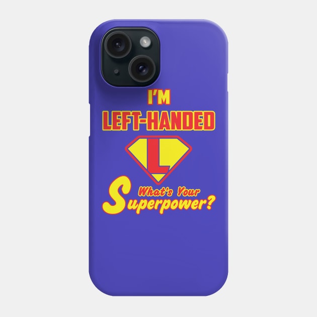 I'M Left-Handed what's you Superpower Phone Case by DavidBriotArt