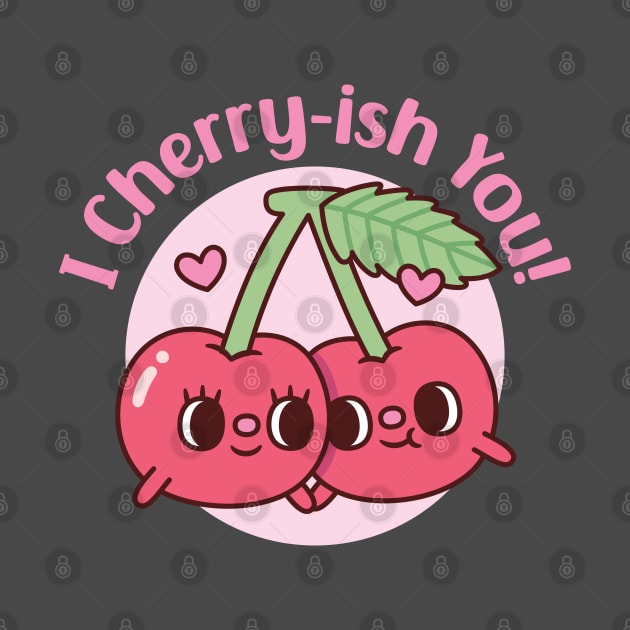 Cute Cherries I Cherryish You Valentines Day Pun by rustydoodle