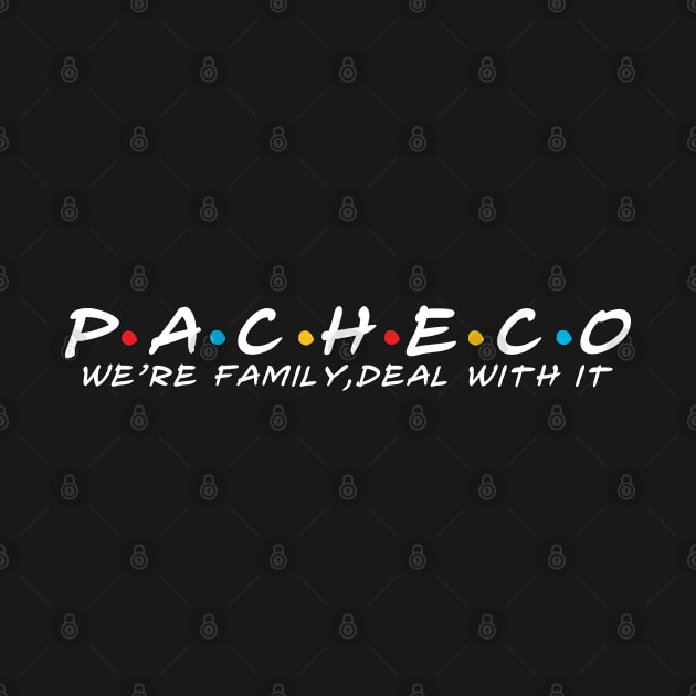 The Pacheco Family Pacheco Surname Pacheco Last name by TeeLogic