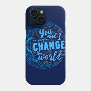 Change the World Phone Case