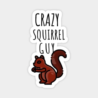 Crazy Squirrel Guy Magnet