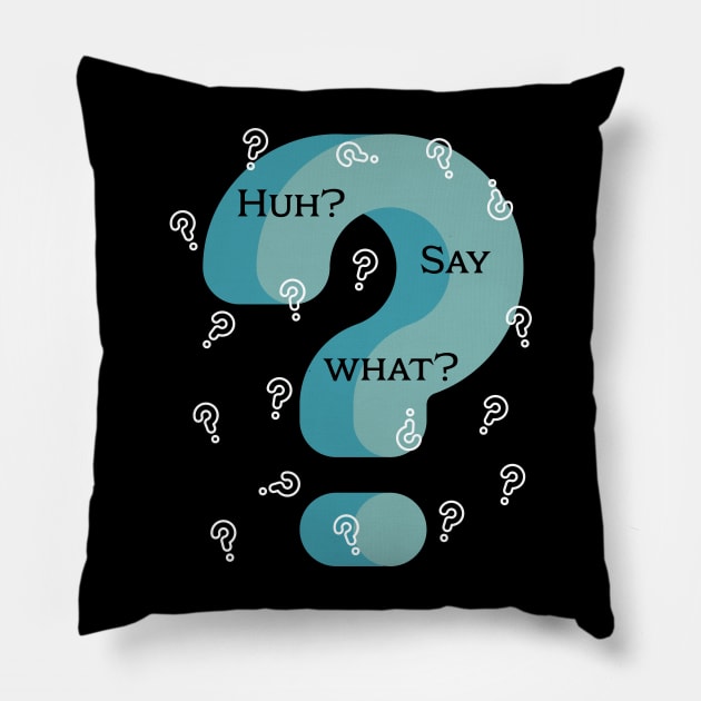 Huh? Say What? One Confused Guy Pillow by 5 Points Designs